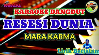 RESESI DUNIA ( Mara Karma ) || Karaoke Dangdut Lawas