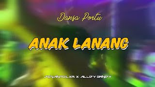 DANSA PORTU || ANAK LANANG || JOVANTO LXR X ALLDY DANDY 2K24