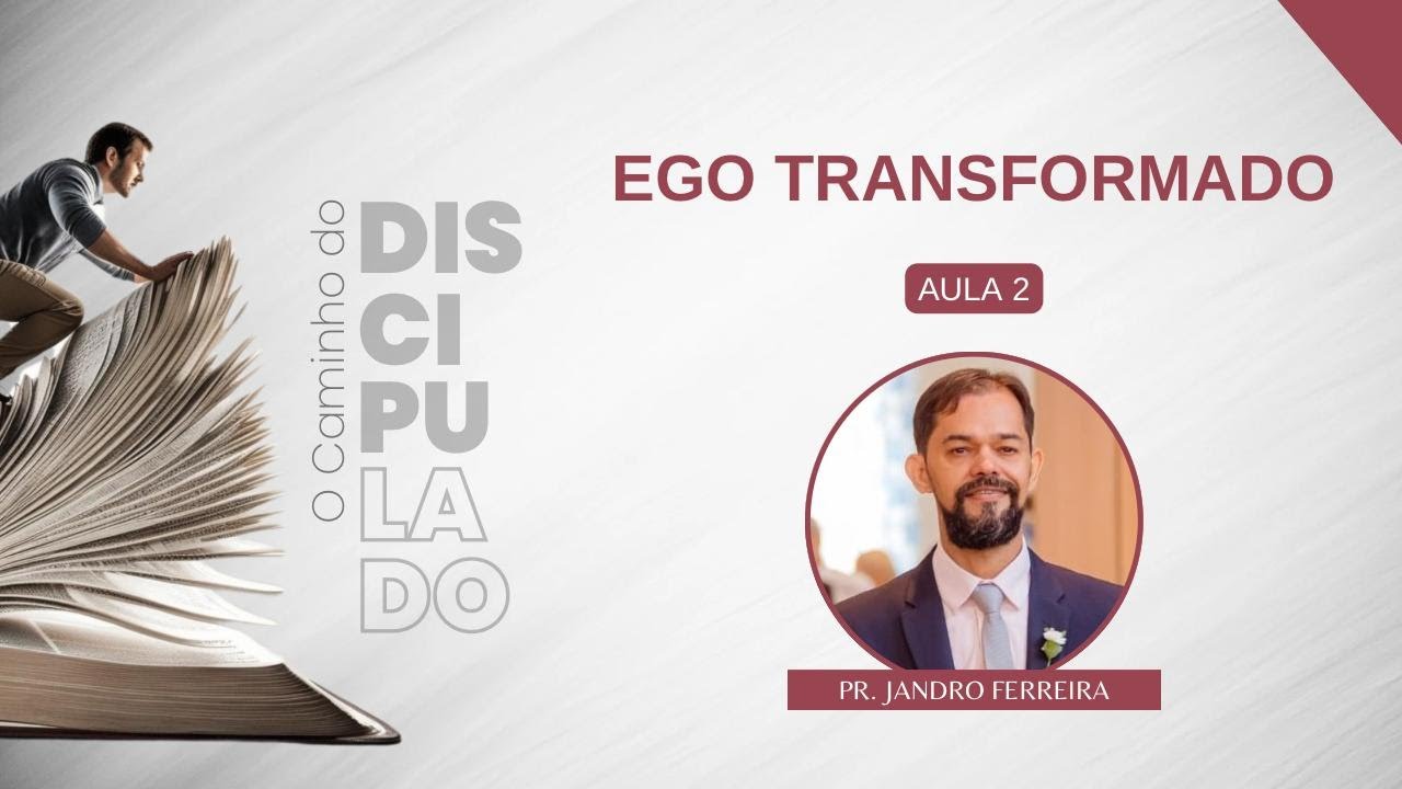 IBG EBD | 19.11.2025 - O Ego Transformado | Aula 2 -  Pr. Jandro Ferreira
