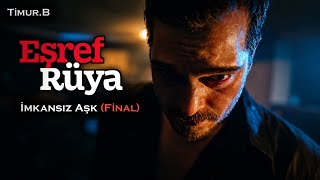 Eşref Rüya Müzikleri İmkansız Aşk (Final)