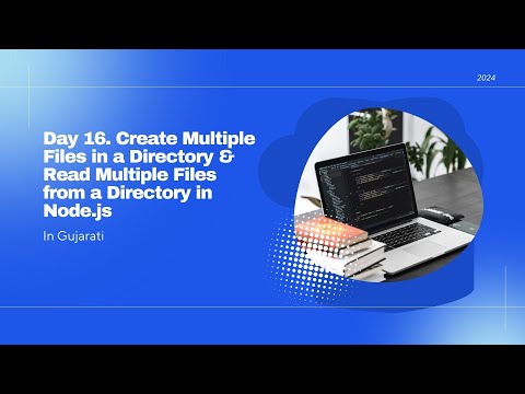 Day 16   Create Multiple Files in a Directory & Read Multiple Files from a Directory in Node