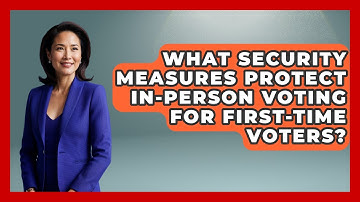 What Security Measures Protect In-person Voting For First-time Voters? - First Time Voter Expert