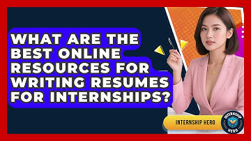 What Are the Best Online Resources for Writing Resumes for Internships? | Internship Hero News