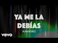 La Arrolladora Banda El Limón De René Camacho - Ya Me La Debías (Karaoke)