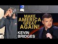 Kev bridges  donald trumps presidency reaction