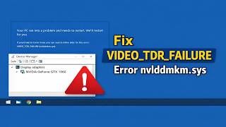 How to Fix VIDEO_TDR_FAILURE Error nvlddmkm.sys in Windows 10 and 11