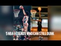 5 NBA Legends Who Can Still Dunk