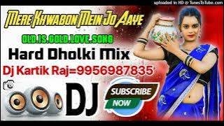 Mere Khwabon Me Jo Aaye(Old Hindi Dance Special)Dj Hard Dholki Fadu Dance Remix By Dj Kartik Raj Bar