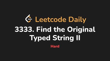 3333. Find the Original Typed String II | Leetcode Daily - Python