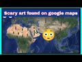 Creepy Art Hidden on Google Maps 👻 | Shocking Discoveries