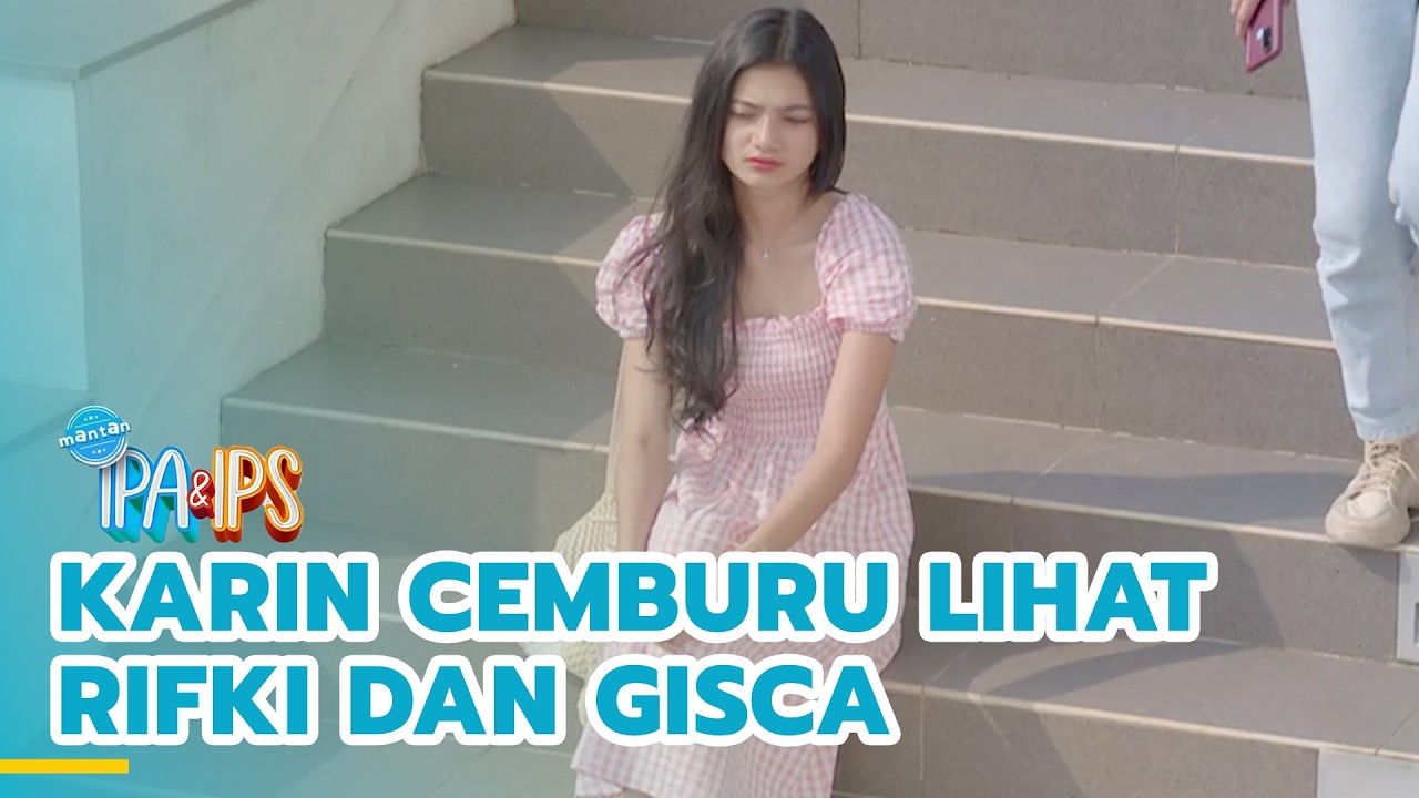 Karin cemburu lihat Rifki dan Gisca main kejar-kejaran | MANTAN IPA ...