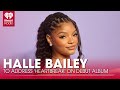 Halle Bailey To Address 'Heartbreak' On Her Upcoming Debut Album | Fast Facts