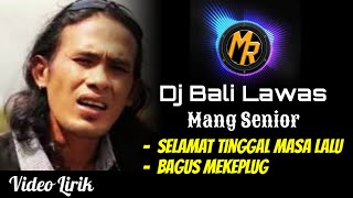 Dj Selamat Tinggal Masa Lalu & Bagus Mekeplug - Mang Senior Lawas | Bali Slow Full Bass Terbaru