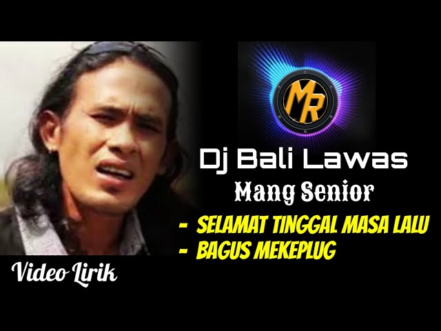 Dj Selamat Tinggal Masa Lalu & Bagus Mekeplug - Mang Senior Lawas | Bali Slow Full Bass Terbaru class=