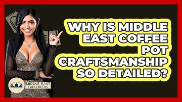 Why Is Middle East Coffee Pot Craftsmanship So Detailed? - Middle East Explorers