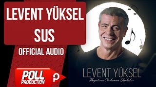 Levent Yüksel - Sus - ( Official Audio )