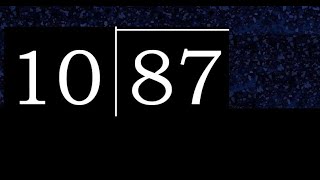 Divide 87 by 10 , decimal result . Division with 2 Digit Divisors . How to do
