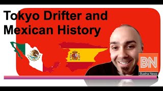 Tokyo Drifter & Mexican History
