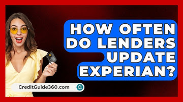 How Often Do Lenders Update Experian? - CreditGuide360.com