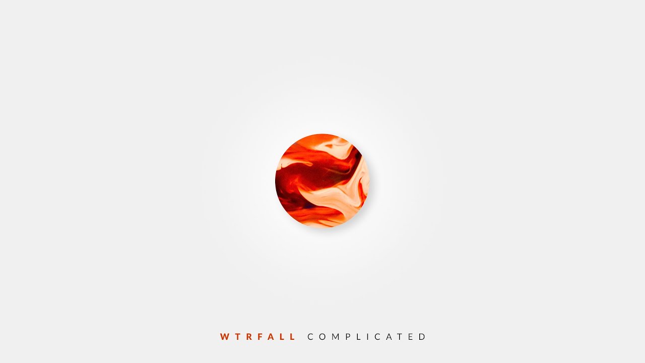 Watch WTRFALL - Complicated on YouTube Watch WTRFALL - Complicated on YouTube