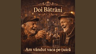 Am vândut vaca pe țuică