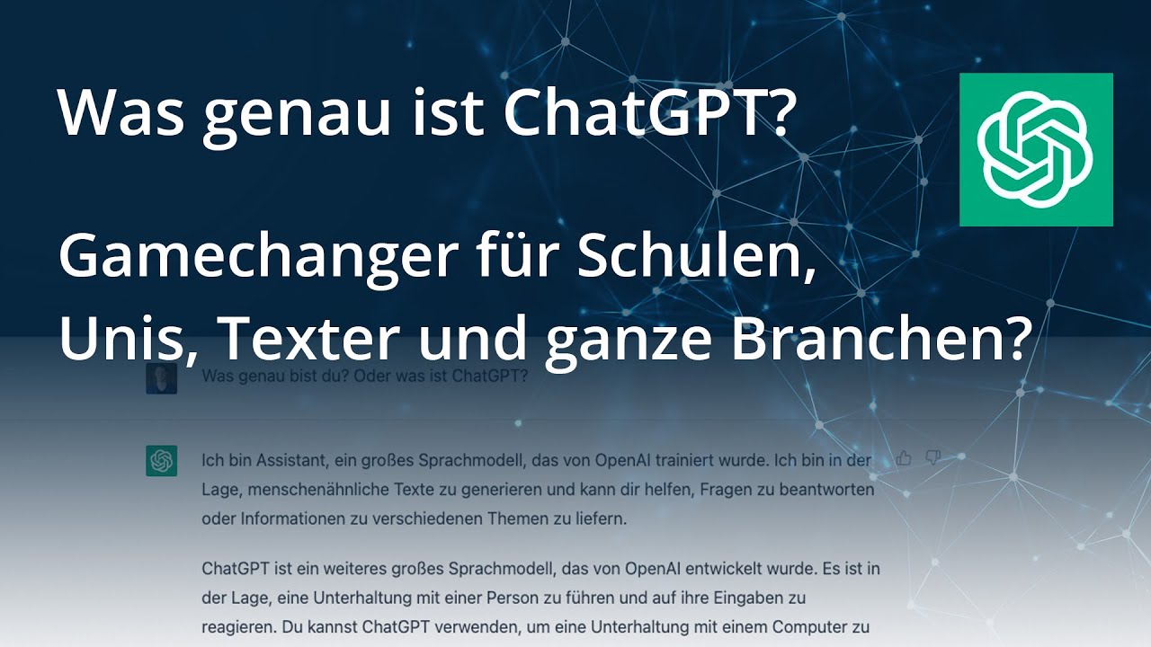 ChatGPT einfach erklärt. Was kann der KI gestützte Chatbot? Gamechanger für viele Branchen & Berufe?