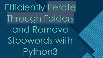 Efficiently Iterate Through Folders and Remove Stopwords with Python3