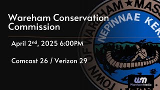 Wareham Conservation Commission 4-2-25