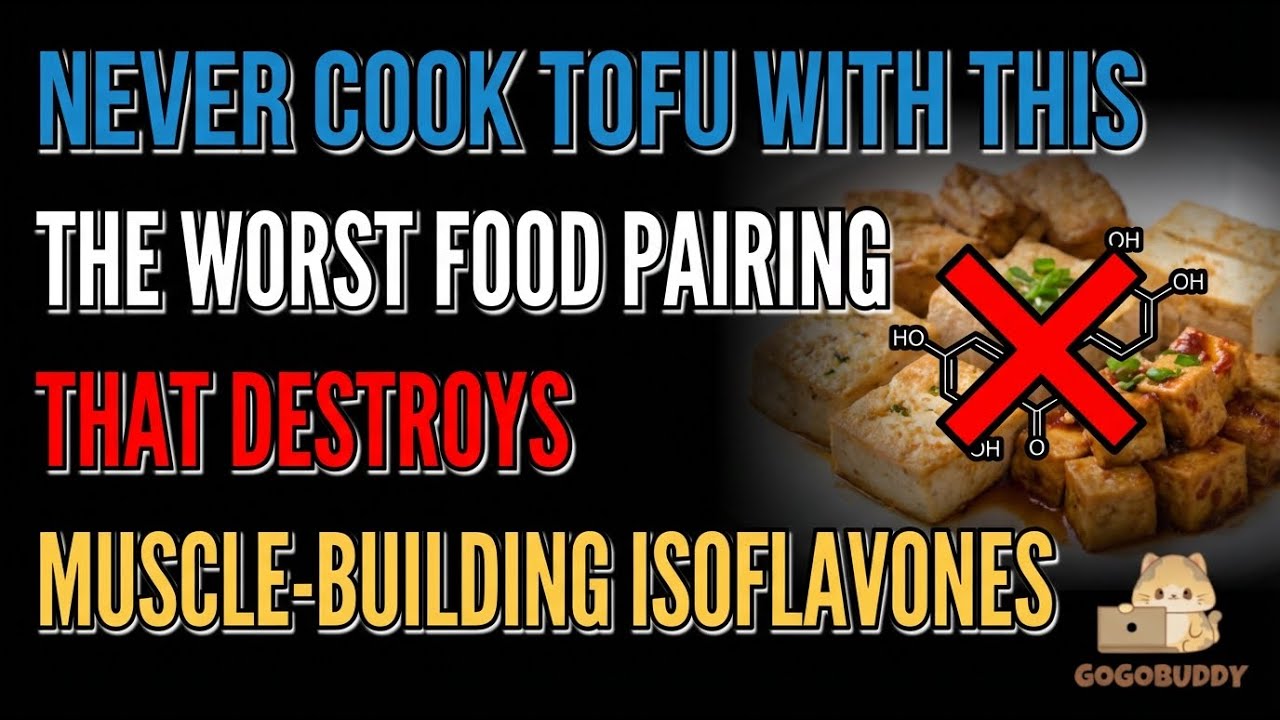 Never Cook Tofu With This：The Worst Food Pairing That Destroys Muscle Building Isoflavones