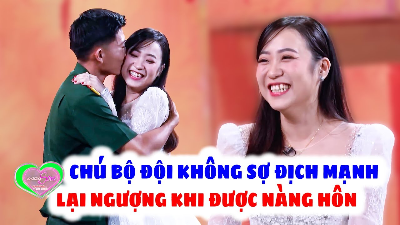 Chú Bộ Đội Cụ Hồ Mạnh Trước Quân Thù Nhưng Nhát Gan Khi Được Em Gái Chủ Động Ôm Hôn | Vợ Chồng Son