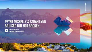 VOCAL TRANCE: Peter Miskelly \u0026 Sarah Lynn - Bruised But Not Broken [Amsterdam Trance] + LYRICS