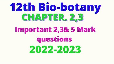 12th Bio-botany important questions chapter 2&3|important 2,3&5 mark questions #12thbiology