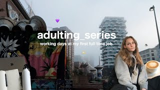 days at my first full time job, in my twenties | adulting series