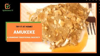 Try it at home: Amukeke, a Ugandan traditional delicacy