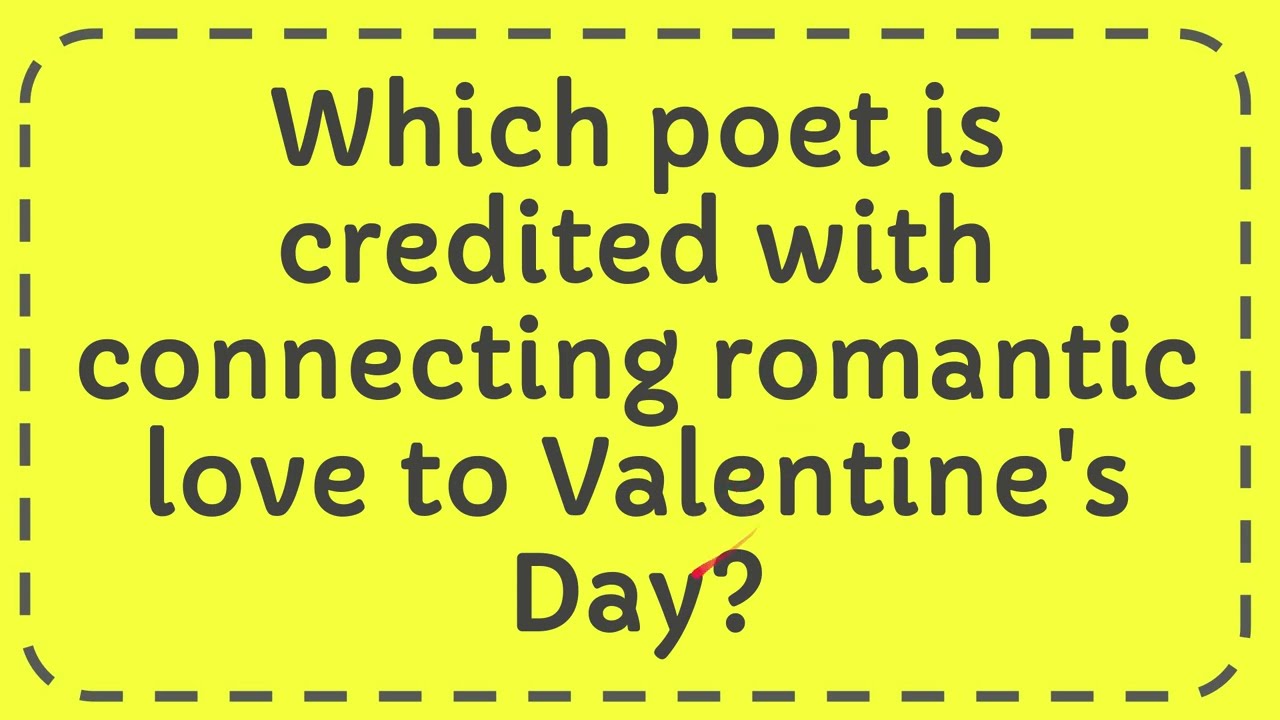Which Poet Is Credited With Connecting Romantic Love To Valentine s Day Which Poet Is Credited With Connecting Romantic Love To Valentine s Day