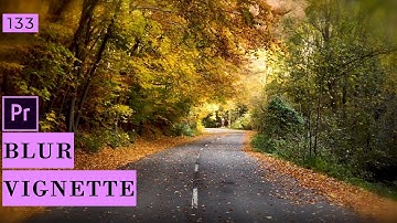 Create a Blur Vignette for Videos in Premiere Pro