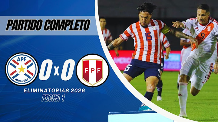 Paraguay vs Peru - Eliminatórias Mundial 2026 - Fecha 1 - Partido Completo