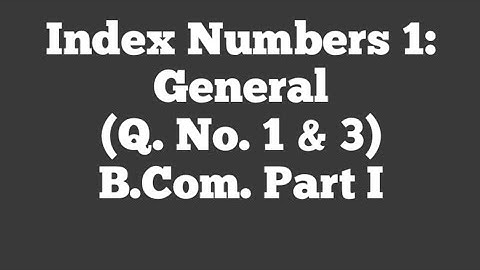 Index Numbers 1: General (Q. No. 1 & 3) By Gaurav Joshi #SMDTKM