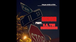 Orion- Palm Ave & 11th - Feat UB The Underboss Prod. by Orion