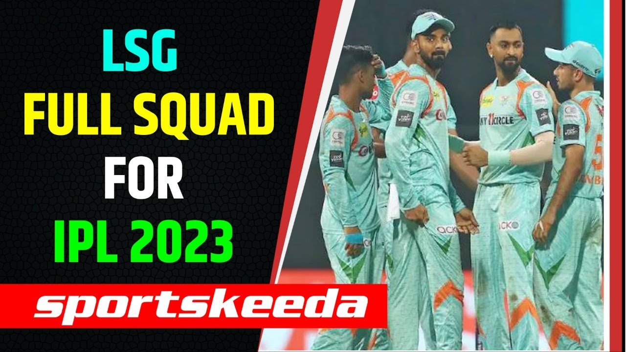 LSG Full Squad for IPL 2023 | Lucknow Super Giants | IPL Auction 2023 | IPL | LSG Team