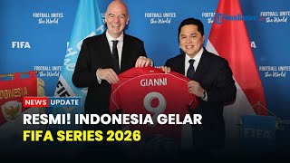 Indonesia Ditunjuk Jadi Tuan Rumah FIFA Series 2026, Erick Thohir Sampaikan Apresiasi