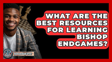 What Are The Best Resources For Learning Bishop Endgames? - The Board Game Xpert