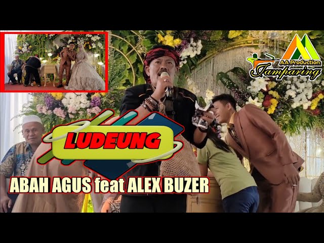 LUDEUNG - ABAH AGUS ft Alex buzer class=