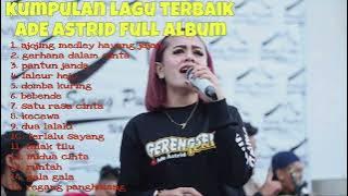 ADE ASTRID - Ajojing medley Hayang jajan - Full Album Terbaru 2023