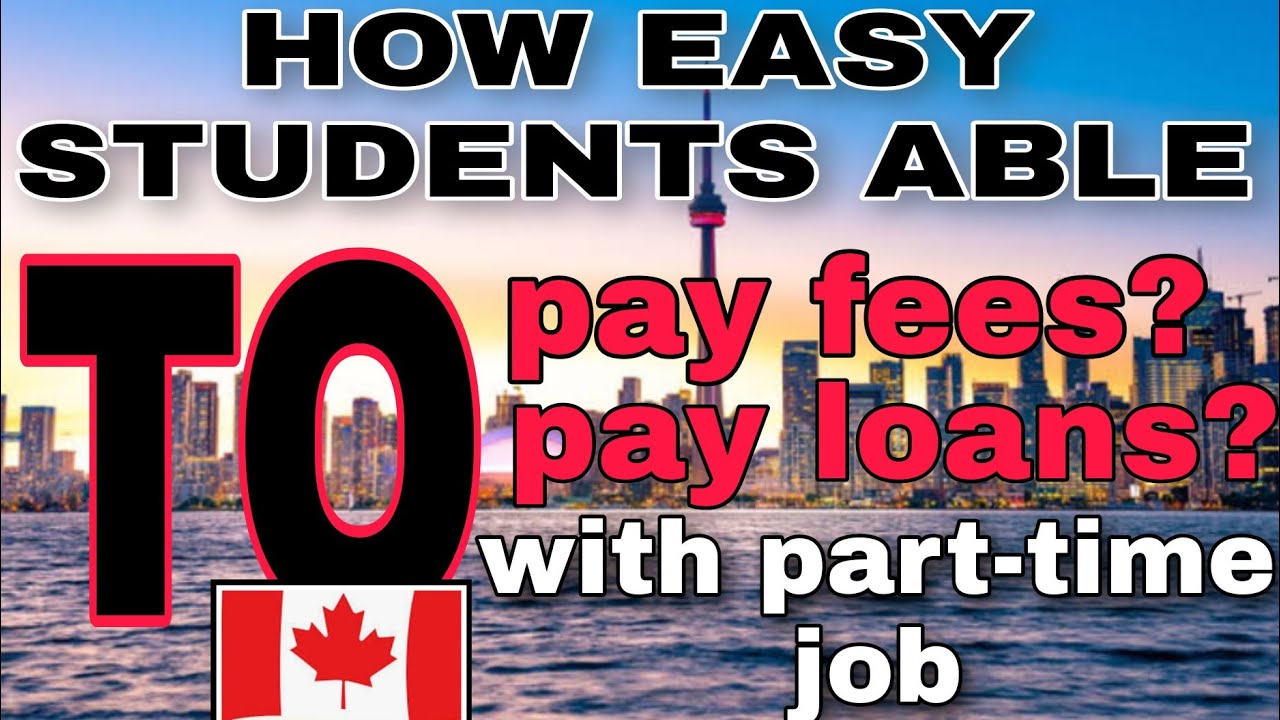 How Students Can Pay Fees And Loan Through Part Time Job In Canada