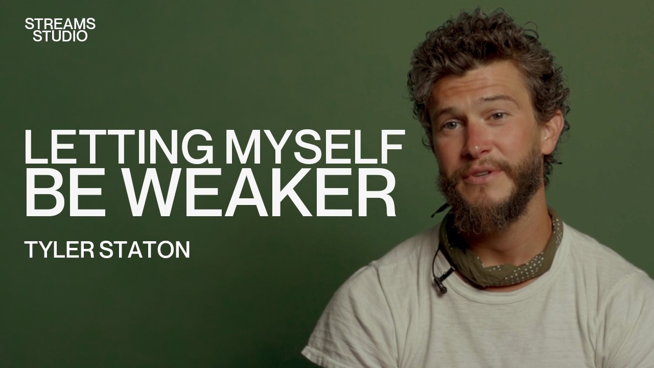 Letting Myself Be Weaker - Tyler Staton