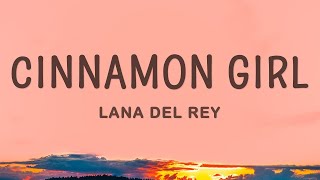 Lana Del Rey - Cinnamon Girl (Lyrics) |1hour Lyrics