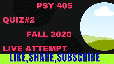 PSY405 Quiz 2 Fall 2020 live attempt