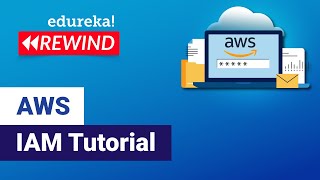 AWS IAM Tutorial | Identity And Access Management (IAM) | AWS Training Videos | Edureka Rewind - 1