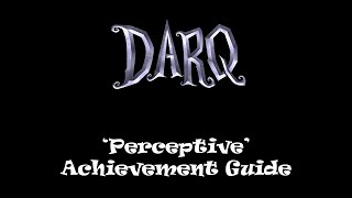 Darq Perceptive Achievement Guide